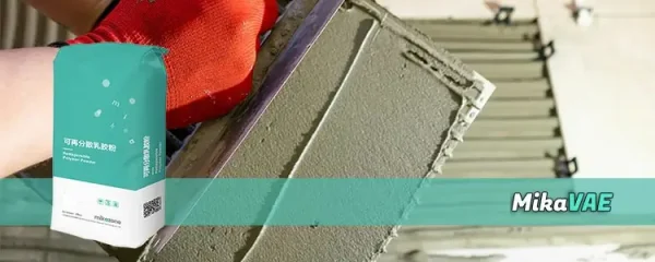 MikaVAE™ Redispersible Polymer Powder Enhancing Adhesive Mortars with Versatility and Performance MikaVAE™ Redispersible Polymer Powder Enhancing Adhesive Mortars with Versatility and Performance